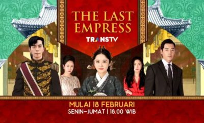Sinopsis The Last Empress Trans TV Episode 1 - 52 Terakhir Lengkap