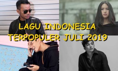 5 Lagu Indonesia Populer dan Terbaru Juli 2019
