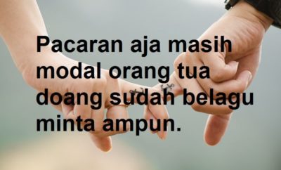 Pacaran aja masih modal orang tua doang sudah belagu minta ampun