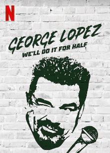 Sinopsis George Lopez: We'll Do It for Half, Kisah Komedian Sukses