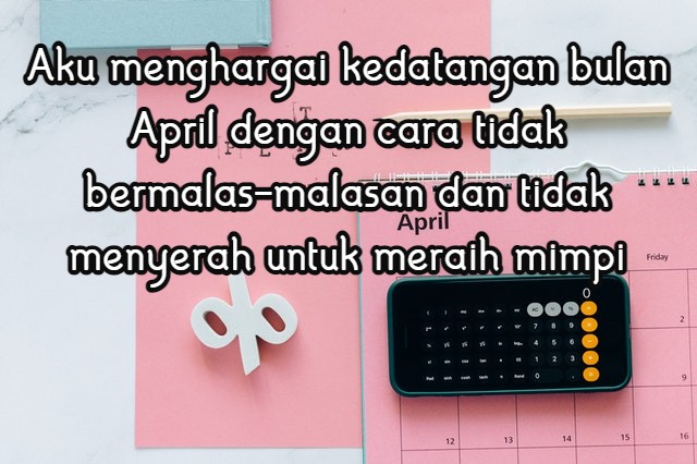 53 Kata-Kata Menyambut Bulan April, Bukan April Mop Lho!